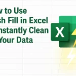How to Use Flash Fill in Excel to Instantly Clean Up Your Data